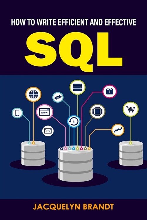 How To Write Efficient And Effective SQL (Paperback)