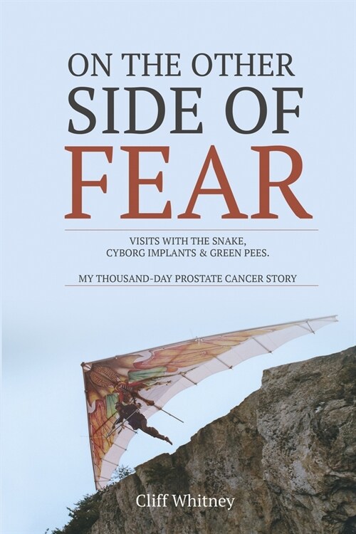 On The Other Side of Fear: Visits with the snake, Cyborg Implants & Green Pees (Paperback)