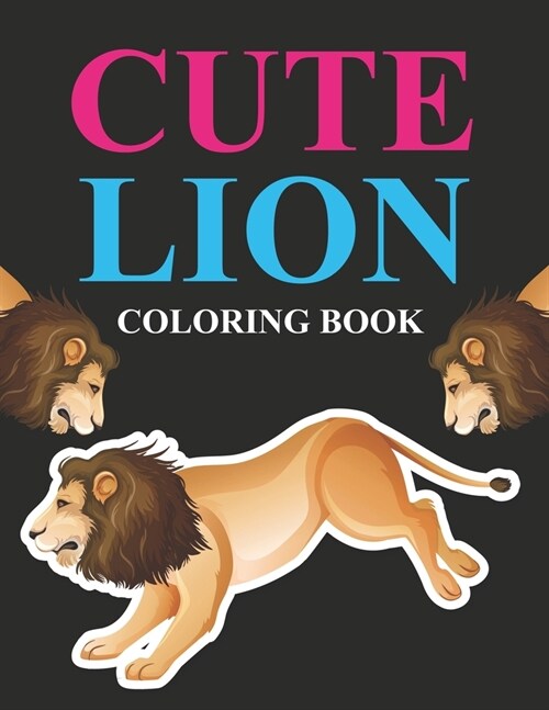 Cute Lion Coloring Book: Lion Coloring Book (Paperback)