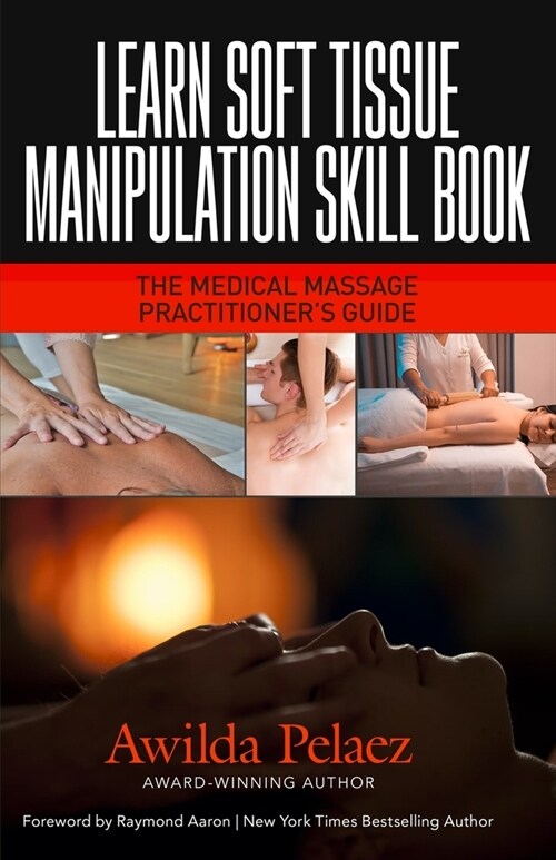 Learn Soft Tissue Manipulation Skills: The Medical Massage Practitioners Guide (Paperback)