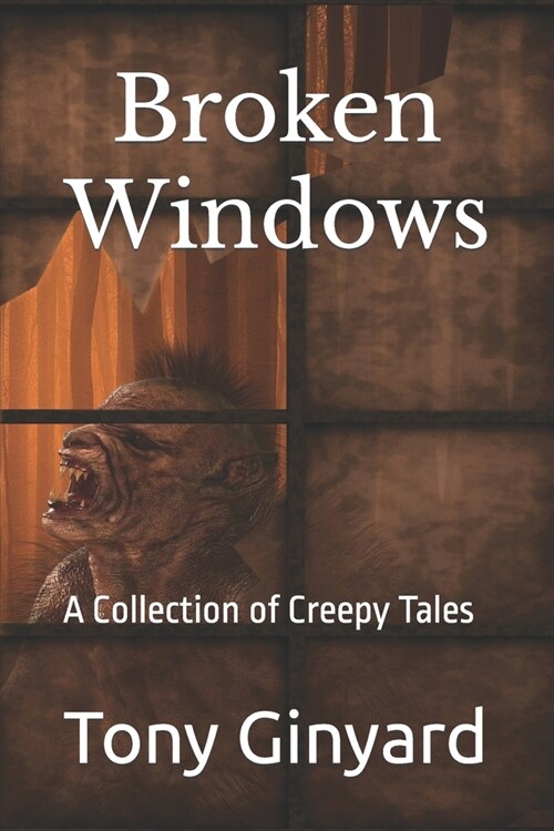 Broken Windows: A Collection of Creepy Tales (Paperback)