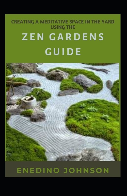 Creating A Meditative Space In The Yard Using The Zen Gardens Guide (Paperback)