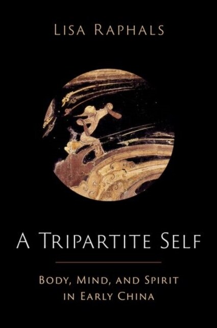 A Tripartite Self: Mind, Body, and Spirit in Early China (Hardcover)