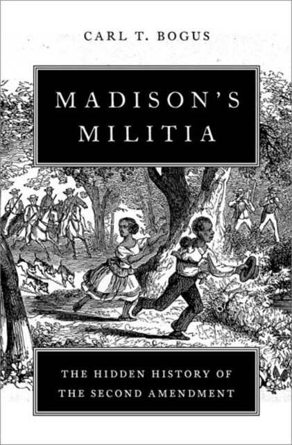 Madisons Militia: The Hidden History of the Second Amendment (Hardcover)