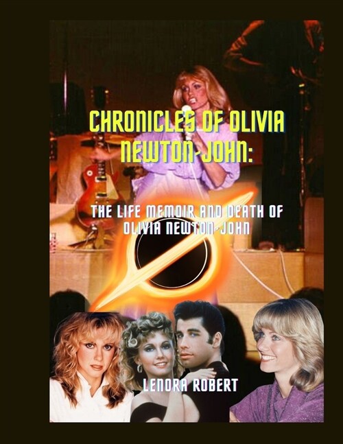 Chronicles of Olivia Newton-John: The life memoir and death of Olivia Newton-John (Paperback)