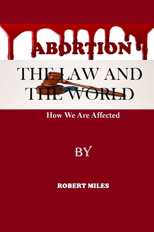 Abortion The Law And The World: How We Are Affected (Paperback)