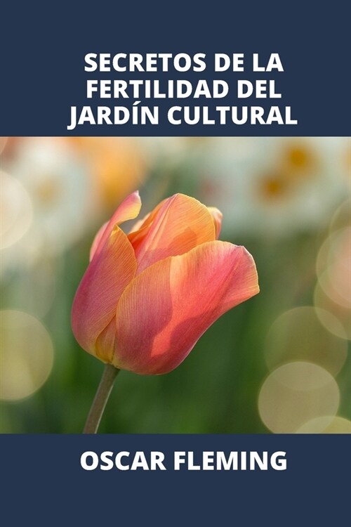 Secretos de la Fertilidad del Jard? Cultural (Paperback)