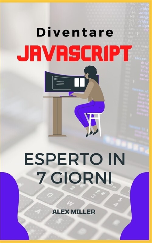 Diventare JavaScript Esperto: Diventare JavaScript Esperto in 7 giorni (Paperback)