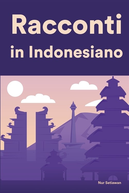 Racconti in Indonesiano: Racconti in Indonesiano per principianti e intermedi (Paperback)