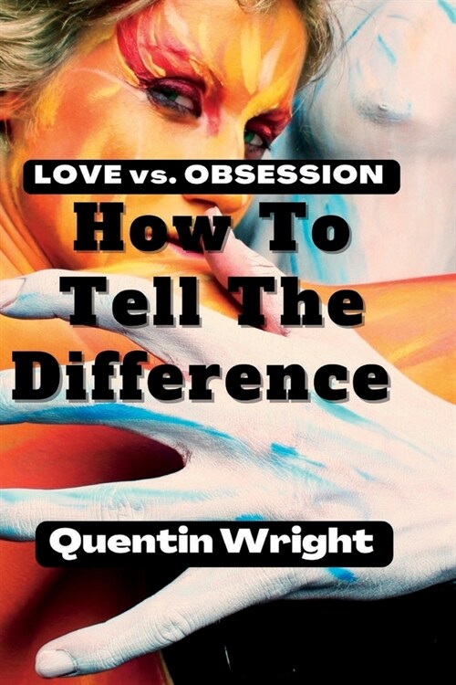 Love Vs. Obsession: How To Tell The Difference (Paperback)