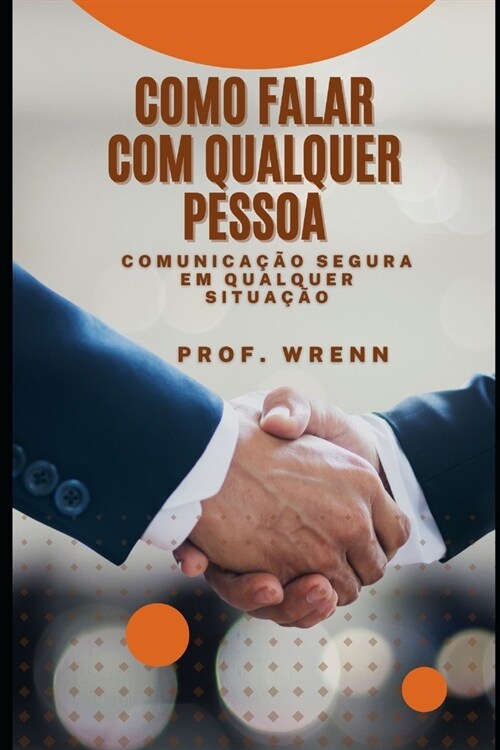 Como falar com qualquer pessoa: Comunica豫o Segura em Qualquer Situa豫o (Paperback)