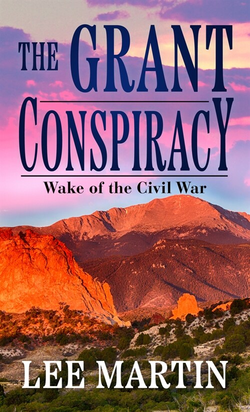 The Grant Conspiracy: Wake of the Civil War (Library Binding)