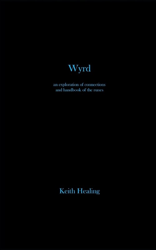 Wyrd: An exploration of connections and handbook of the runes (Paperback)