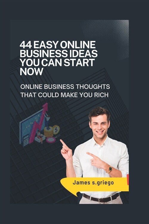 44 Easy Online Business Ideas You Can Start Now: online business thoughts that could make you rich (Paperback)