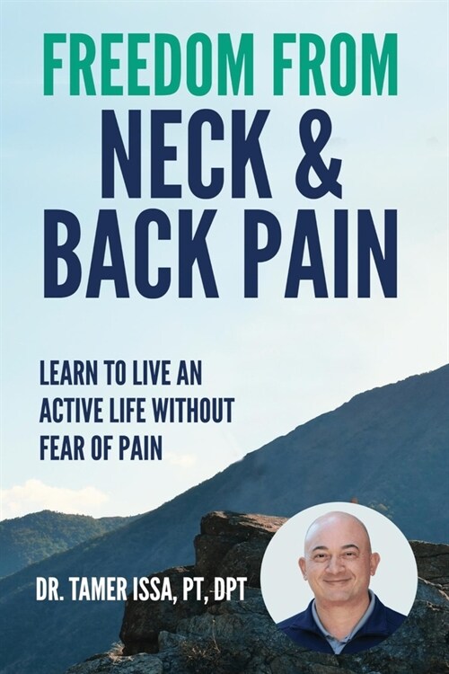 Freedom From Neck & Back Pain: Learn to Live an Active Life Without Fear of Pain (Paperback)