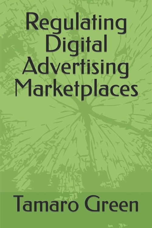 Regulating Digital Advertising Marketplaces (Paperback)