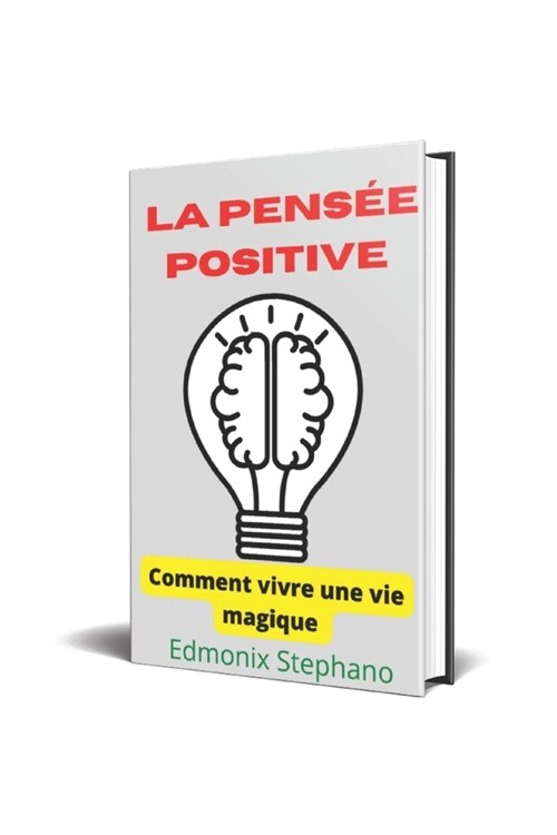 La pens? positive: Comment vivre une vie magique (Paperback)