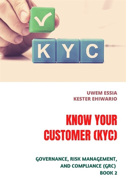 Know Your Customer (Kyc): Governance, Risk Management And Compliance (GRC) Book 2 (Paperback)