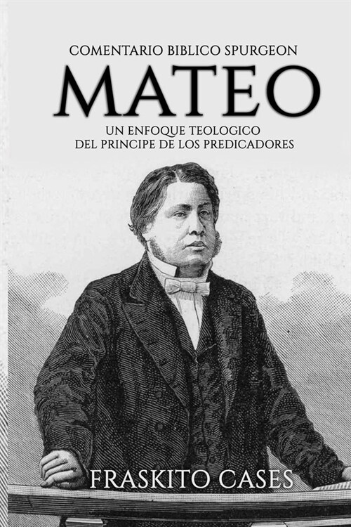 Comentario B?lico Charles Spurgeon - Mateo: Un enfoque teol?ico del pr?cipe de los predicadores (Paperback)