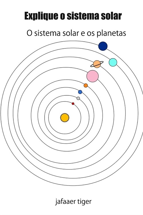 Explique o sistema solar: O sistema solar e os planetas (Paperback)