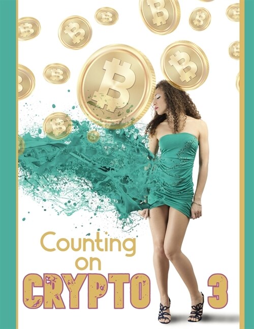 Counting on Crypto 3: Yes, Its Still the Future of Finance (Paperback)