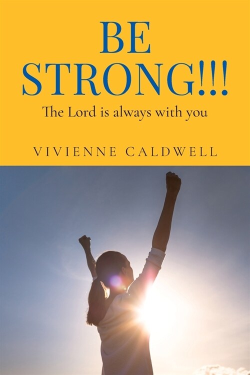 Be Strong!!!: The Lord is always with you (Paperback)