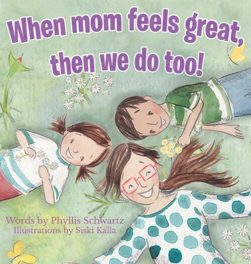 When Mom Feels Great Then We Do Too! (Hardcover)