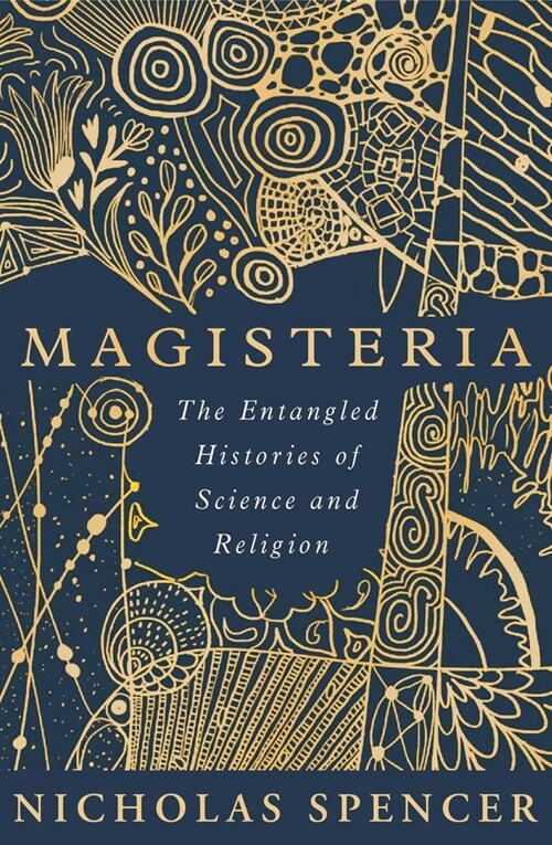 Magisteria : The Entangled Histories of Science & Religion (Hardcover)