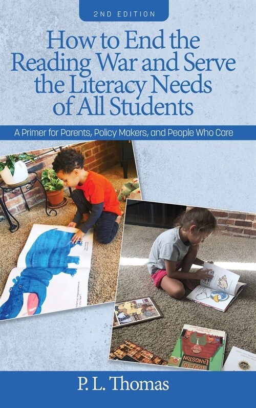 How to End the Reading War and Serve the Literacy Needs of All Students : A Primer for Parents, Policy Makers, and People Who Care (Hardcover, 2 Revised edition)