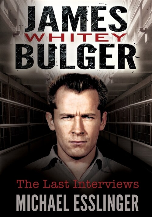 James Whitey Bulger: The Last Interviews (Paperback)