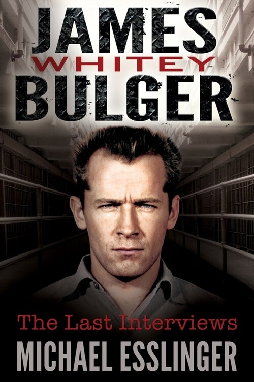 James Whitey Bulger: The Last Interviews (Hardcover)