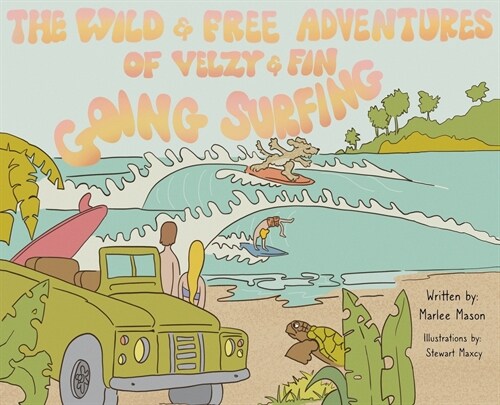 The Wild and Free Adventures of Velzy and Fin: Going Surfing (Hardcover)