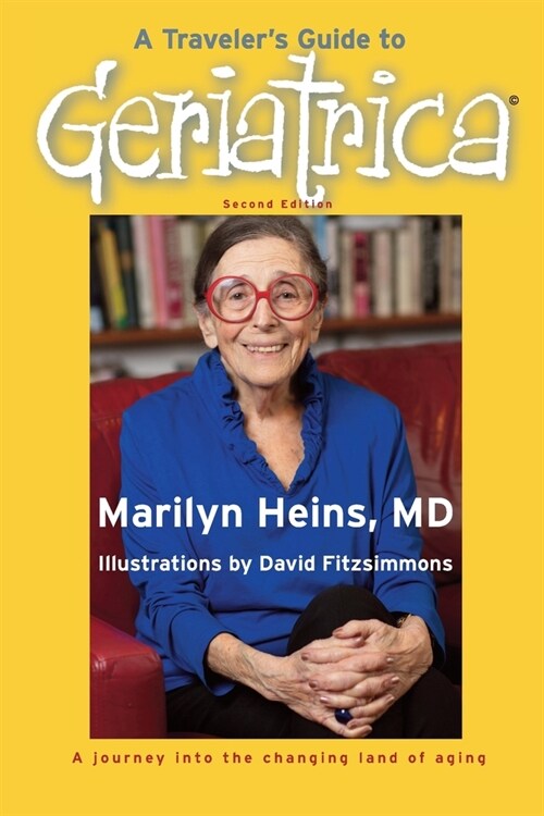 A Travelers Guide to Geriatrica (Second Edition): A Journey into the Changing Land of Aging (Paperback, 2)