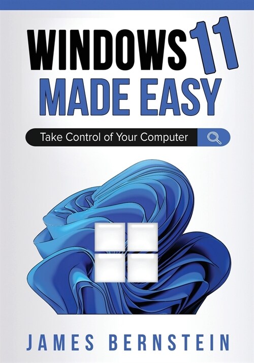 Windows 11 Made Easy: Take Control of Your Computer (Paperback)