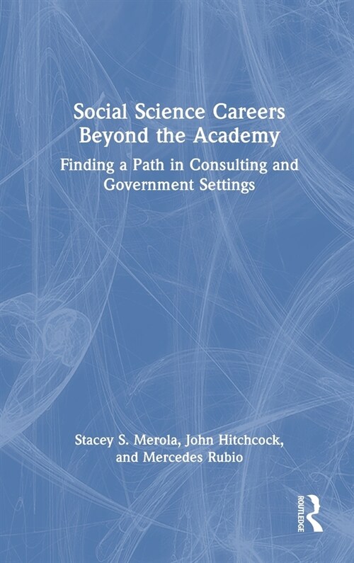 Social Science Careers Beyond the Academy : Finding a Path in Consulting and Government Settings (Hardcover)
