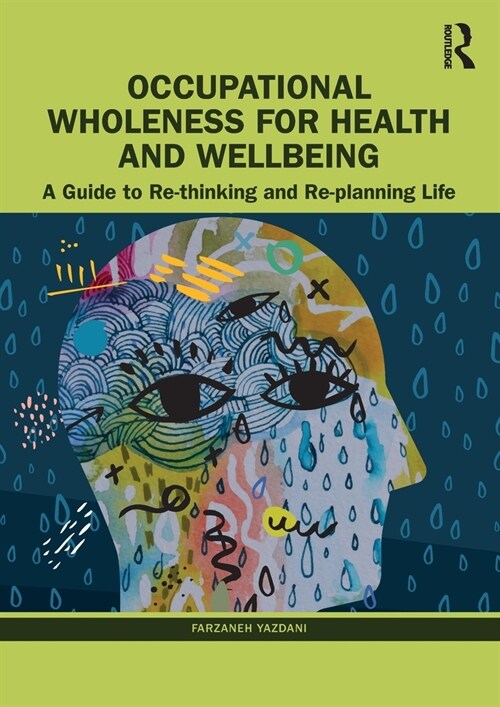 Occupational Wholeness for Health and Wellbeing : A Guide to Re-thinking and Re-planning Life (Paperback)