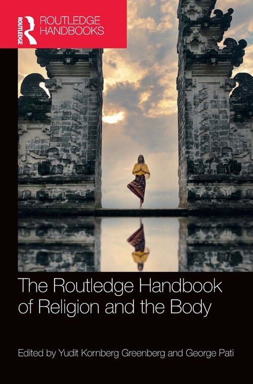 The Routledge Handbook of Religion and the Body (Hardcover)