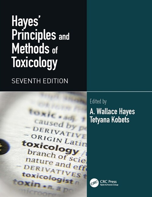 Hayes Principles and Methods of Toxicology (Hardcover, 7 ed)