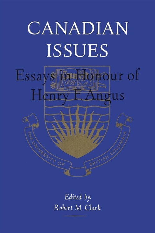 Canadian Issues: Essays in Honour of Henry F. Angus (Paperback)