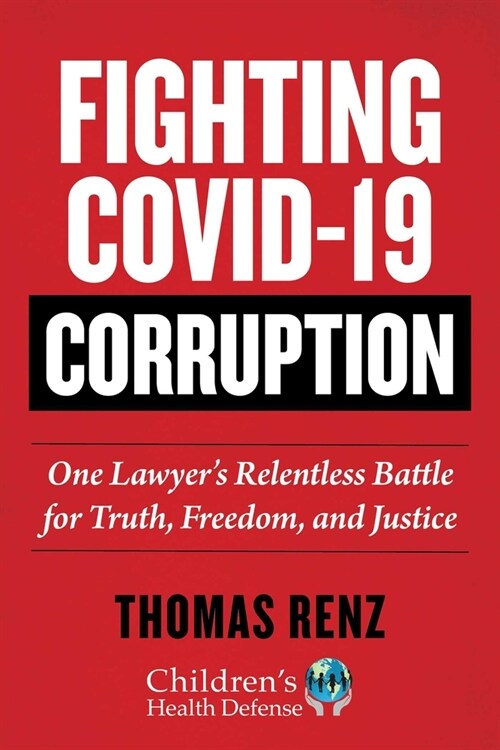 Fighting Covid-19 Corruption: One Lawyers Relentless Battle for Truth, Freedom, and Justice (Hardcover)
