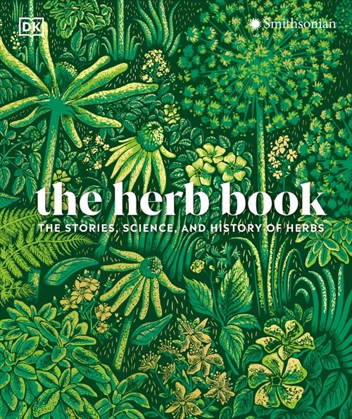 The Herb Book: The Stories, Science, and History of Herbs (Hardcover)