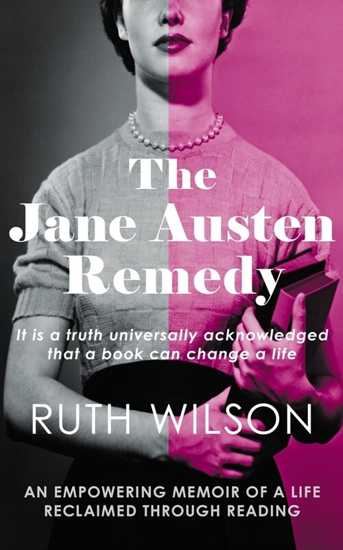 The Jane Austen Remedy : It is a truth universally acknowledged that a book can change a life (Paperback)