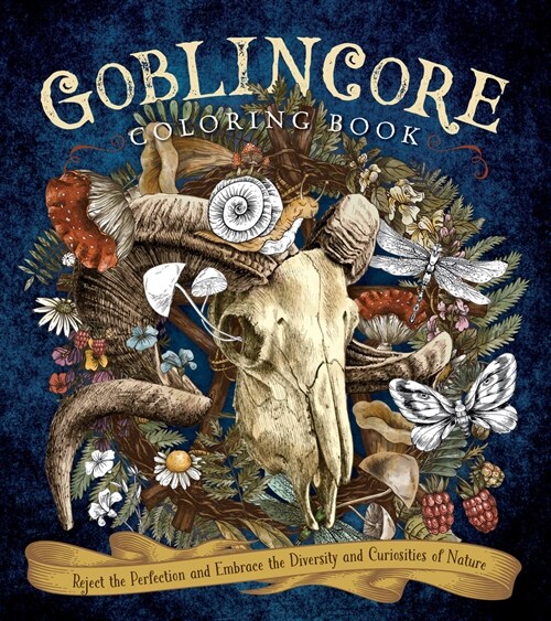 Goblincore Coloring Book: Reject the Perfection and Embrace the Diversity and Curiosities of Nature (Paperback)