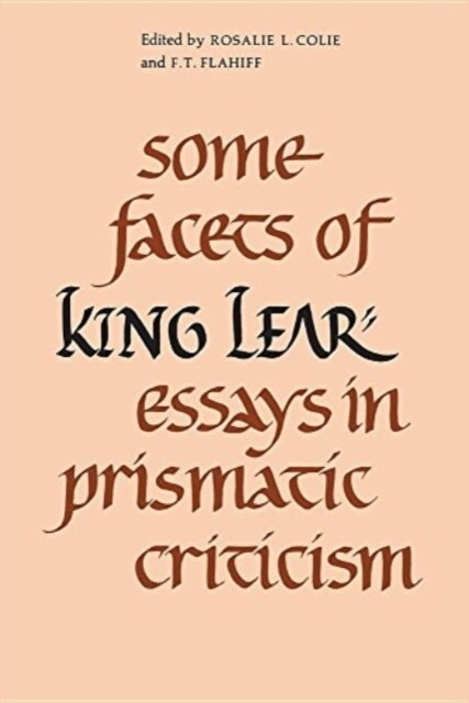 Some Facets of King Lear: Essays in Prismatic Criticism (Paperback)