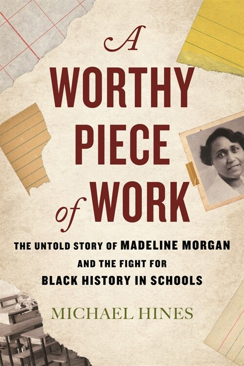 A Worthy Piece of Work: The Untold Story of Madeline Morgan and the Fight for Black History in Schools (Paperback)