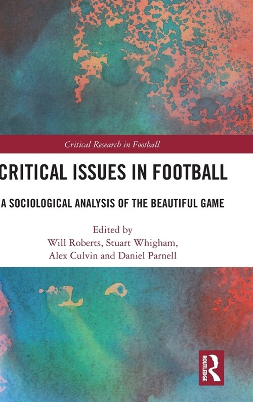 Critical Issues in Football : A Sociological Analysis of the Beautiful Game (Hardcover)
