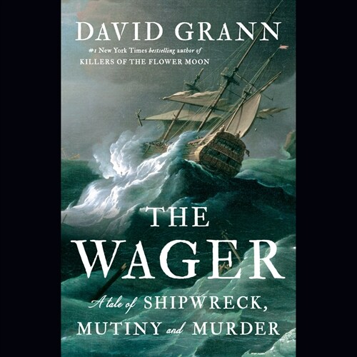 The Wager: A Tale of Shipwreck, Mutiny and Murder (Audio CD)