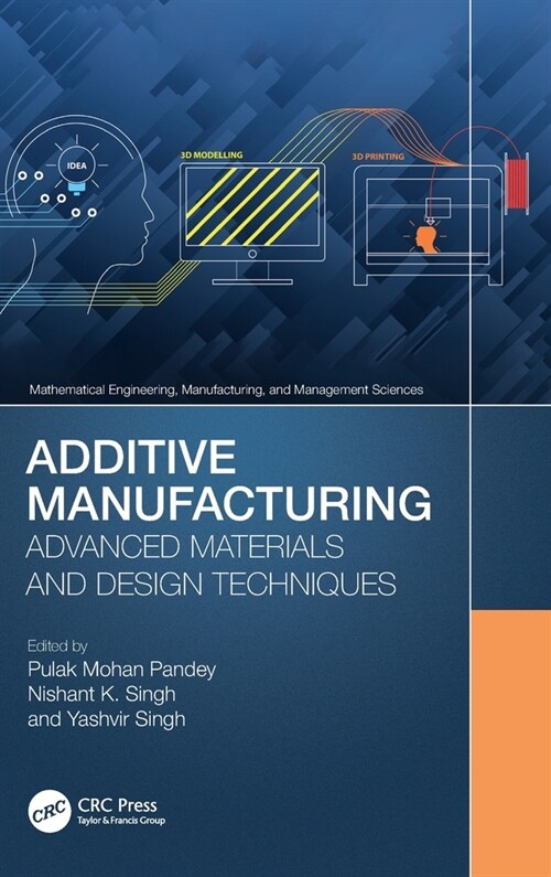 Additive Manufacturing : Advanced Materials and Design Techniques (Hardcover)