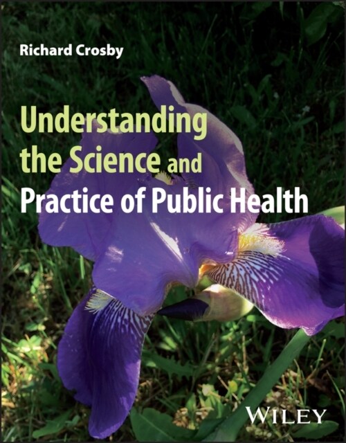 Understanding the Science and Practice of Public Health (Paperback)