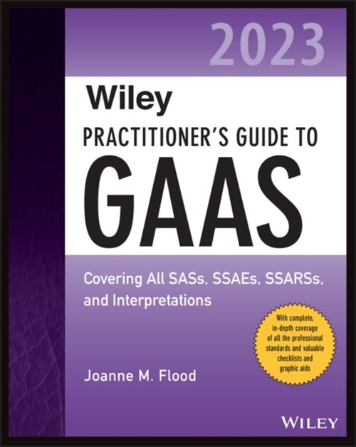 Wiley Practitioners Guide to GAAS 2023: Covering All Sass, Ssaes, Ssarss, and Interpretations (Paperback, 2)